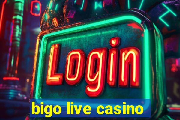 bigo live casino