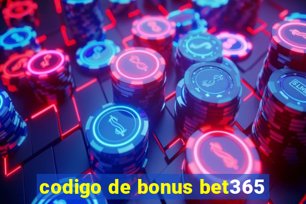 codigo de bonus bet365