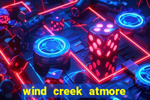 wind creek atmore alabama casino