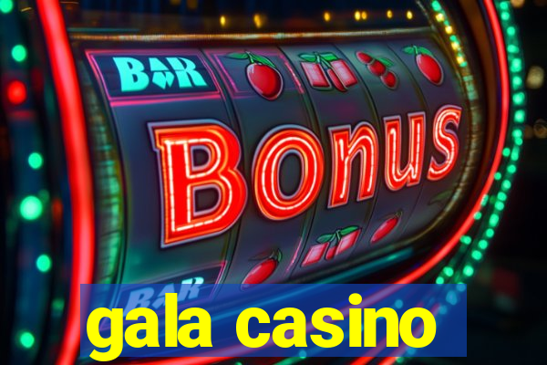 gala casino