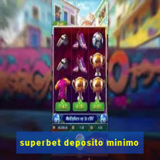 superbet deposito minimo