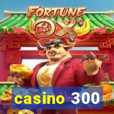 casino 300