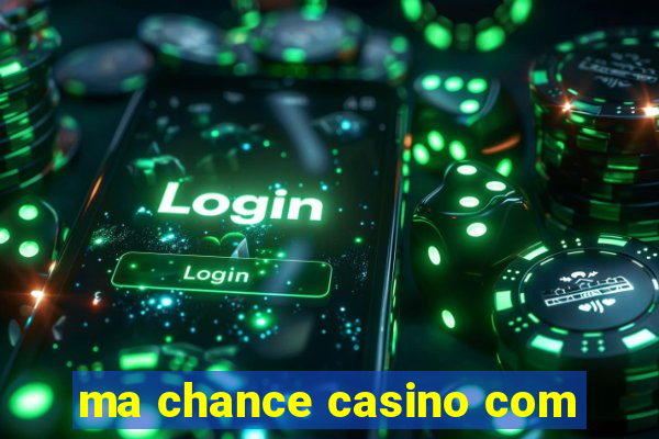 ma chance casino com