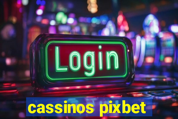 cassinos pixbet