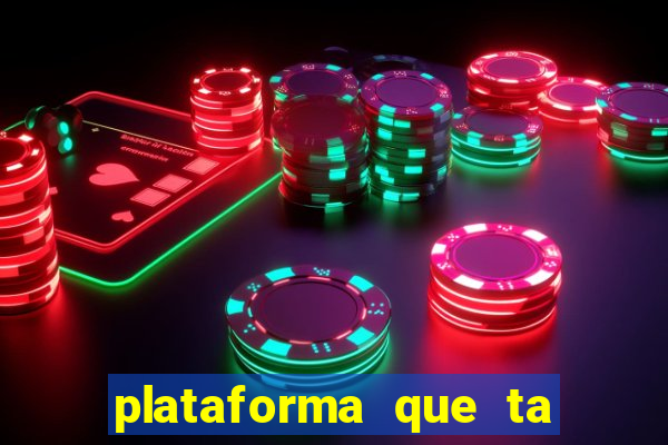 plataforma que ta pagando muito