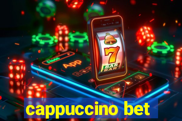 cappuccino bet