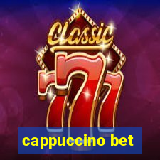 cappuccino bet