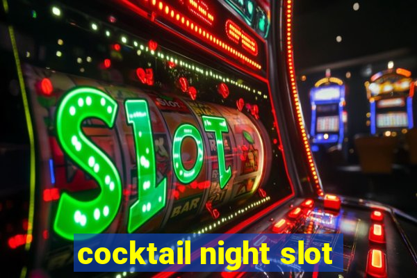 cocktail night slot