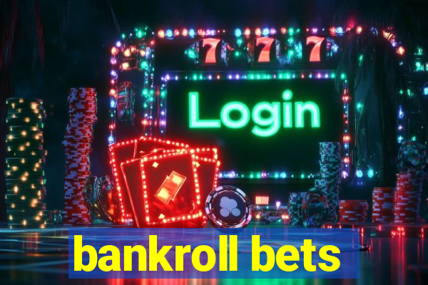 bankroll bets