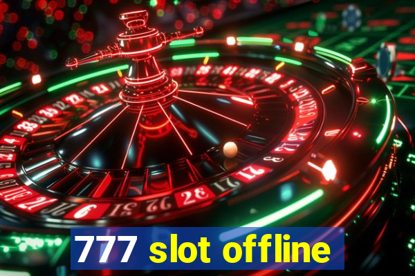 777 slot offline