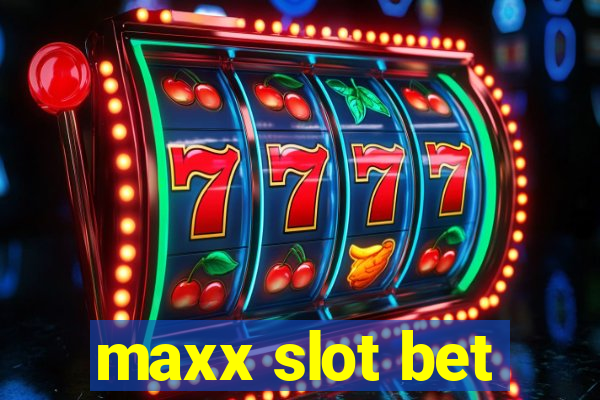 maxx slot bet