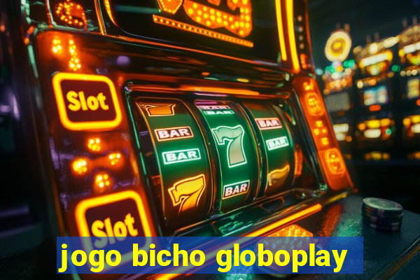 jogo bicho globoplay