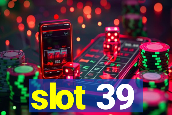 slot 39