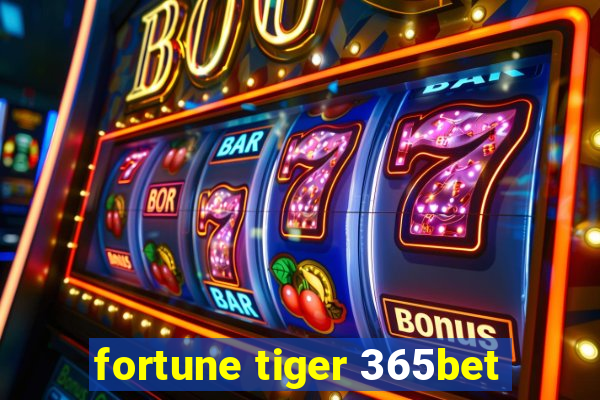 fortune tiger 365bet