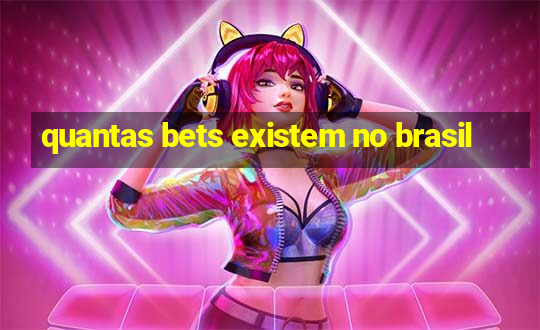 quantas bets existem no brasil