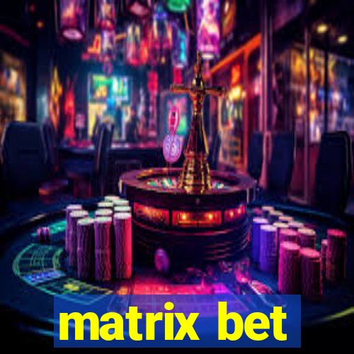 matrix bet