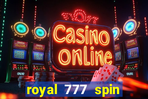 royal 777 spin slot game