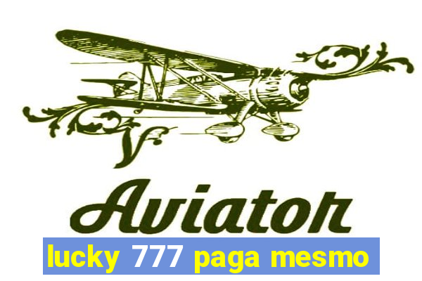 lucky 777 paga mesmo