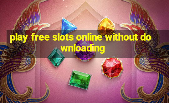 play free slots online without downloading