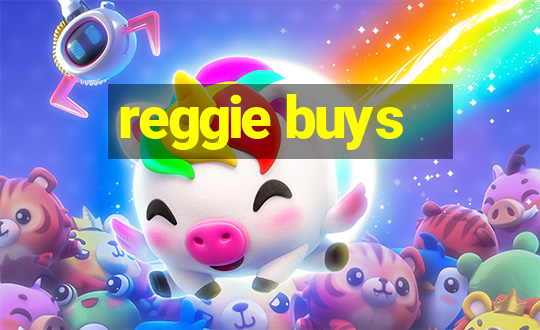 reggie buys