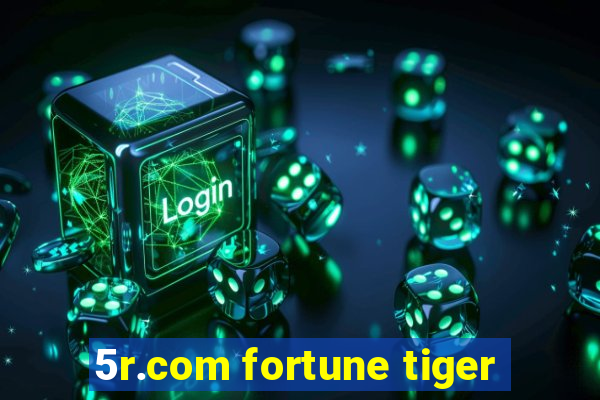 5r.com fortune tiger