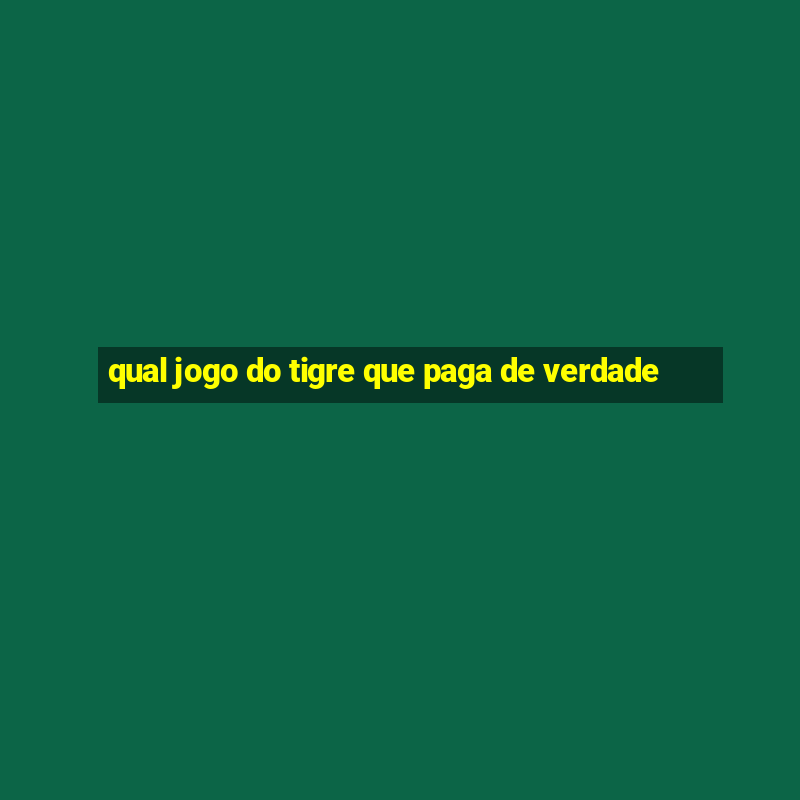 qual jogo do tigre que paga de verdade