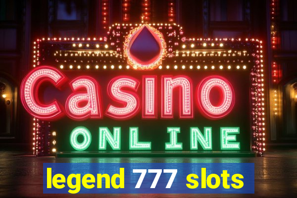 legend 777 slots