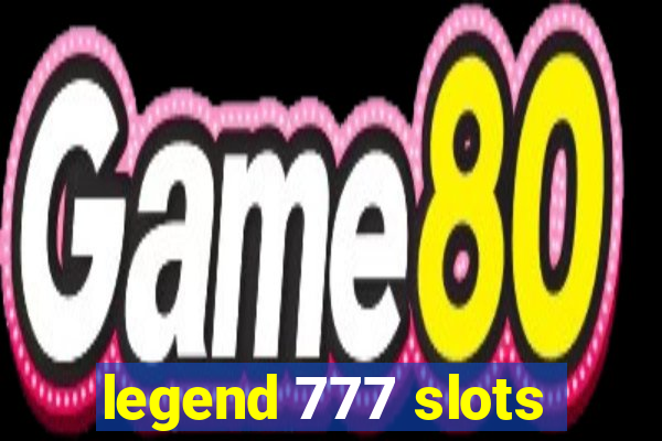 legend 777 slots