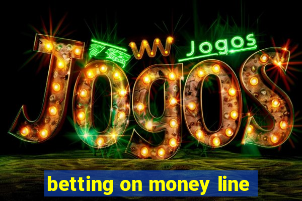 betting on money line