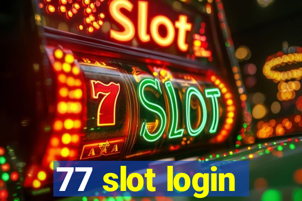 77 slot login