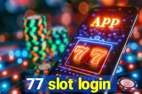 77 slot login