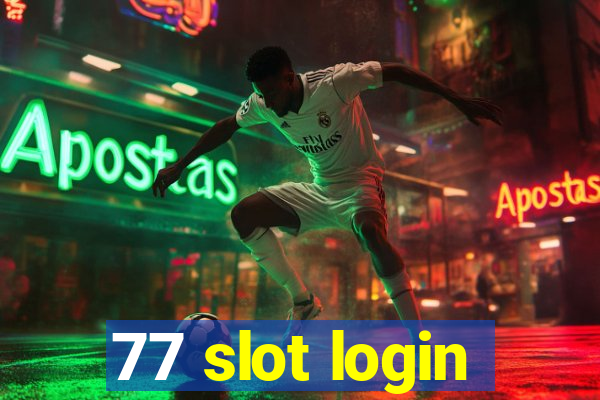 77 slot login