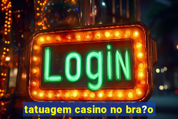 tatuagem casino no bra?o