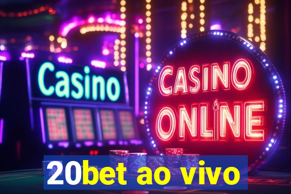 20bet ao vivo