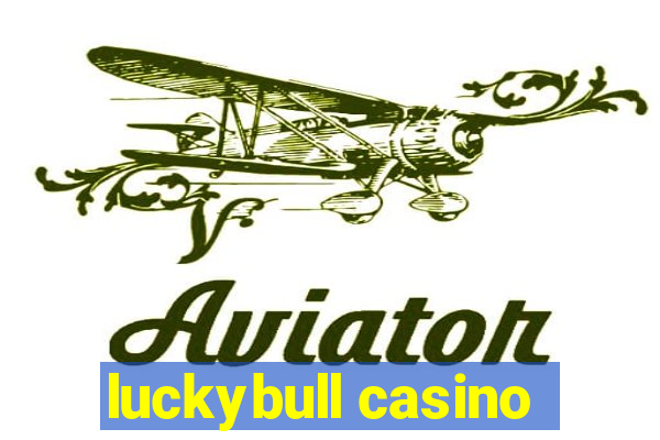 luckybull casino