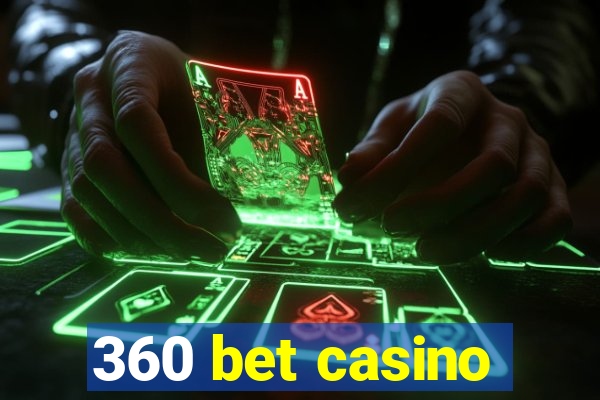 360 bet casino