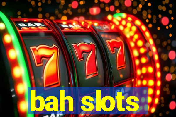 bah slots