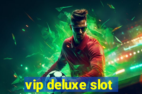 vip deluxe slot