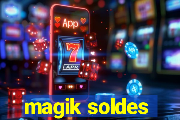 magik soldes