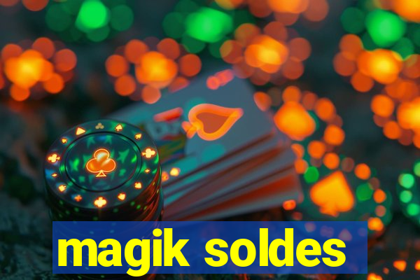 magik soldes