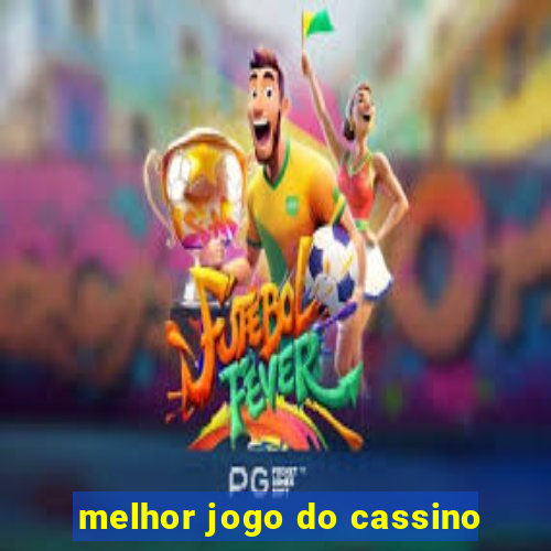 melhor jogo do cassino