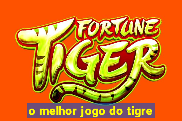 o melhor jogo do tigre