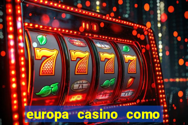 europa casino como sacar dinheiro