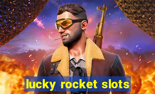 lucky rocket slots