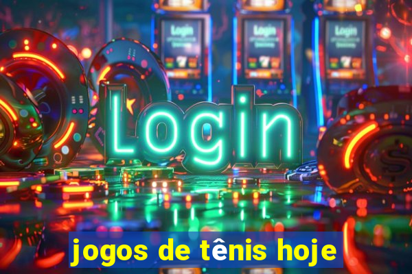 jogos de tênis hoje