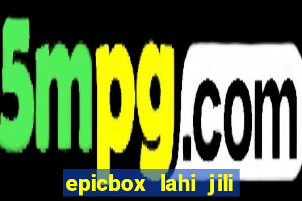 epicbox lahi jili fun sabong