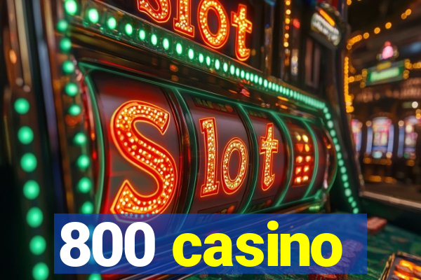 800 casino