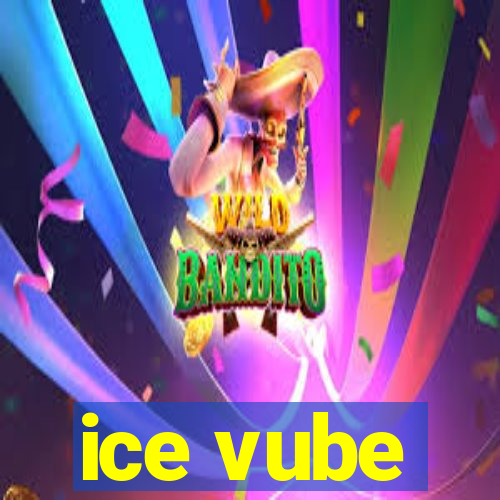 ice vube