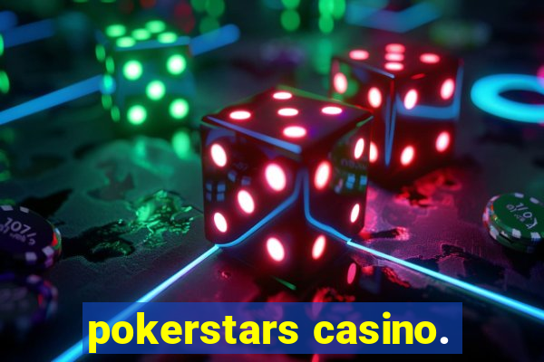 pokerstars casino.