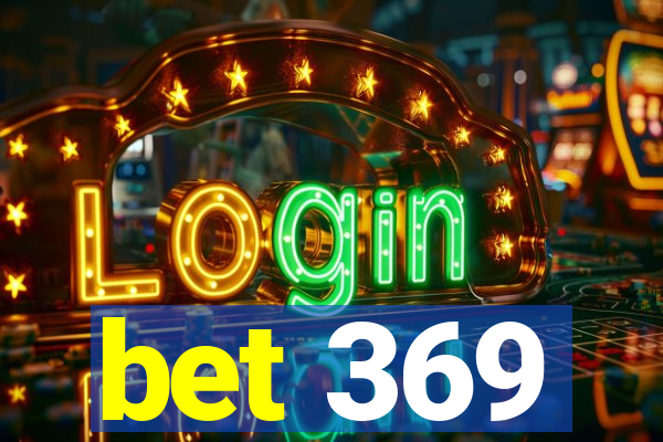 bet 369